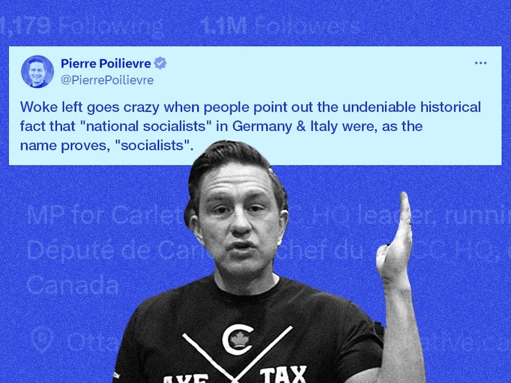 Why Does Poilievre Keep Saying the Nazis Were Socialists?